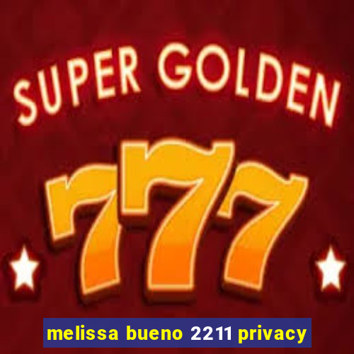 melissa bueno 2211 privacy